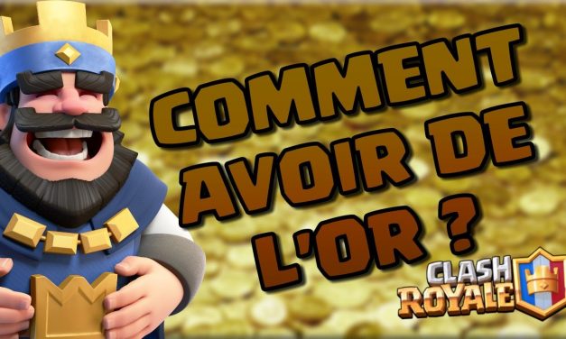 Se faire rapidement de l’or sur Clash Royale