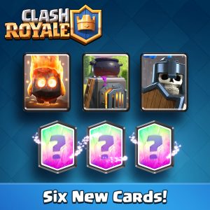 6 nouvelles cartes clash royale
